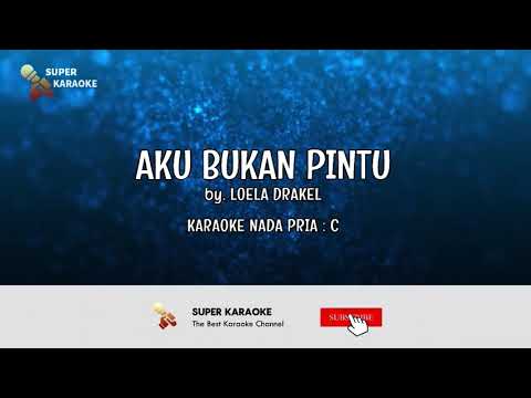Karaoke - Aku Bukan Pintu ( Loela Drakel )