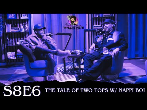 S8E6- The Tale Of Two Tops w/ Nappi Boi