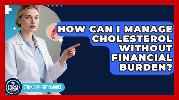 How Can I Manage Cholesterol Without Financial Burden? - Stroke Support Channel