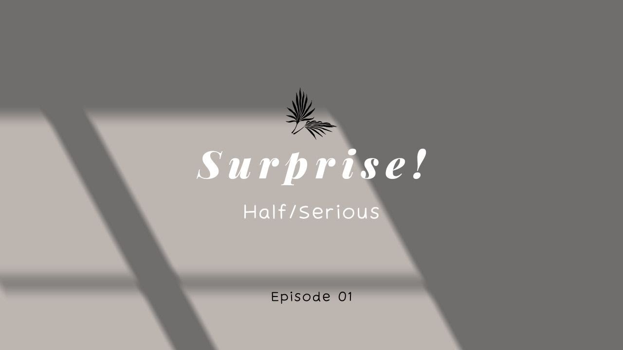 Surprise! | Ep. 01