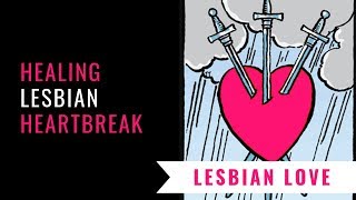 Healing Lesbian Heartbreak