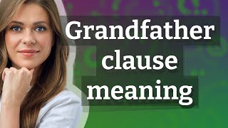 Grandfather clause | meaning of Grandfather clause