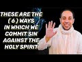 THESE ARE THE ( 6 ) WAYS IN WHICH WE COMMIT SIN  AGAINST THE HOLY SPIRIT // MARIO JOSEPH