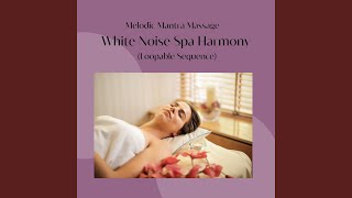 Tranquil Tranquility Tunes - White Noise Spa Symphony (Loopable Sequence)
