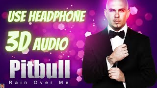 Pitbull - Rain Over Me ( 3D Audio ) Marc Anthony