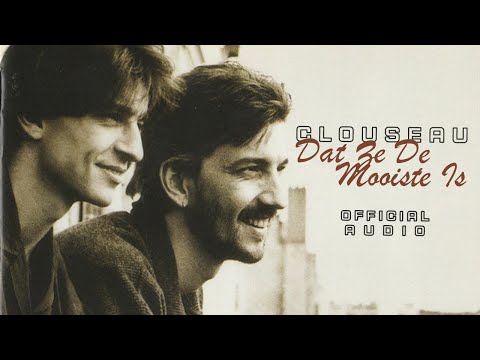 Clouseau - Dat Ze De Mooiste Is (Official Audio)