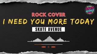 Skate Avenue  I Need You More Today epic Rock Reimagined  Caleb Santos Tribute  Cover 2025