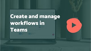 Create and manage workflows in Teams