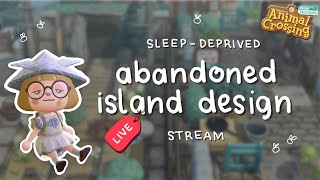LIVE 🔴 Sleep-deprived Abandoned Design // Live Stream - Animal Crossing New Horizons