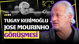 José Mourinho Tugay Kerimoğlu Görüşmesi Galatasarayın Başarısının Sırrı Maestro