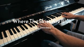 Where The Skies Are Blue - The Lumineers - Piano Cover