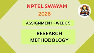 NPTEL Research Methodology ASSIGNMENT 5 Solutions | Week 5 JAN 2026 #nptel#swayamsolver