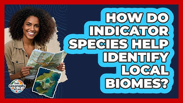 How Do Indicator Species Help Identify Local Biomes? - The Geography Atlas