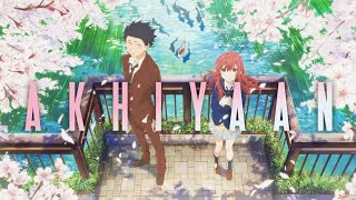 「AKHIYAAN🥀」A SILENT VOICE「AMV/EDIT」