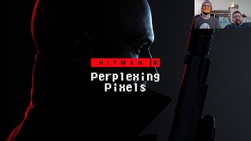 Perplexing Pixels: Hitman 3 | PS5 (review/commentary) Ep411