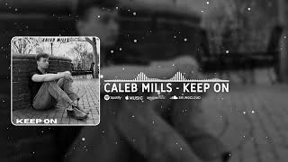 Caleb Mills - "Keep On" (Official Audio)
