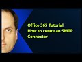 Office 365 Tutorial  How to create an SMTP Connector