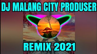 dj malang city produser club remix terbaru 2021