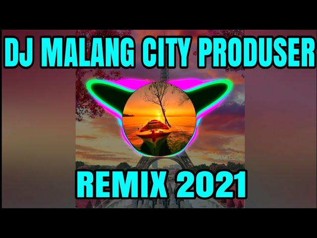 dj malang city produser club remix terbaru 2021 class=