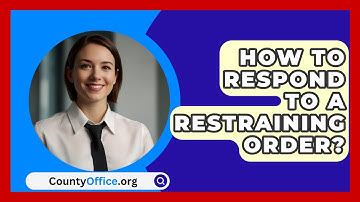 How To Respond To A Restraining Order? - CountyOffice.org