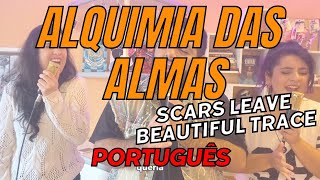 Scars Leave Beautiful Trace - OST de Alquimia das Almas - Em Português Resimi