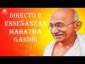 Directo 2 - Enseñanzas de Mahatma Gandhi