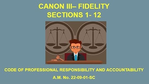 Canon 3 Part 1- Fidelity Sec 1-12 CODE OF PROFESSIONAL RESPONSIBILITY AND ACCOUNTABILITY