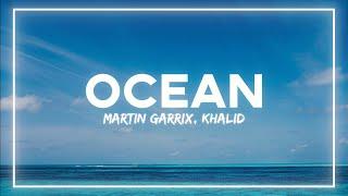 Martin Garrix - Ocean (Lyrics) ft. Khalid