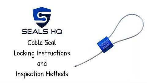 Locking and Inspection Instructions: Seals HQ Cable Seal