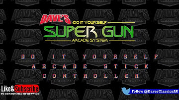 DavesClassics SuperGun Arcade System - Video 04 - How to Build Your Own Arcade Stick Controller