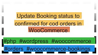Update Booking status to confirmed for cod orders in WooCommerce
