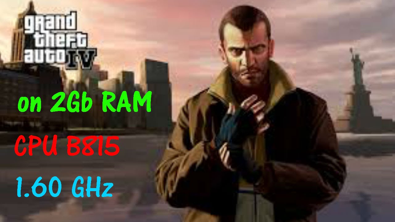 gta-iv-on-2gb-ram-cpu-b815-1-60-ghz-very-high-settting-youtube