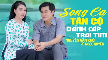 Song Ca Tân Cổ NGUYỄN VĂN KHỞI x VÕ NGỌC QUYỀN Đánh Cắp Triệu Trái Tim - Ngọt Ngào Thổn Thức