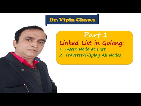 Golang DS Tutorial 1- Linked List - Part 1| Dr Vipin Classes