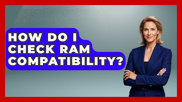 How Do I Check RAM Compatibility? - Your Computer Companion