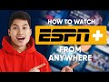 How to Watch ESPN from Anywhere (Even Outside US): Quick Easy Method
