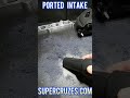 Ported intake. How much can be removed? www.supercuzes.com