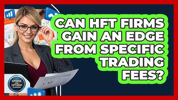 Can HFT Firms Gain An Edge From Specific Trading Fees? - Stock and Options Playbook