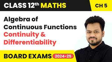Algebra of Continuous Functions - Continuity and Differentiability | Class 12 Maths Ch 5 | CBSE 2024