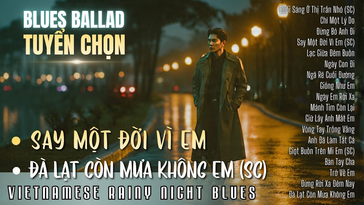 Say Một Đời Vì Em – Đà Lạt Còn Mưa Không Em | Album Blues Ballad Hay Nhất 2025 | Nhạc AI Cảm Xúc