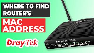 Where Is the MAC Address on Your DrayTek Router?
