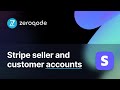 Stripe Seller and Customer Accounts