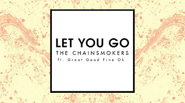 The Chainsmokers - Let You Go Ft. Great Good Fine Ok