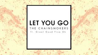 Vignette de la vidéo "The Chainsmokers - Let You Go Ft. Great Good Fine Ok"