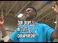 Zion Williamson Scores 51 In State Championship! Chandler Lindsey Catches A Body