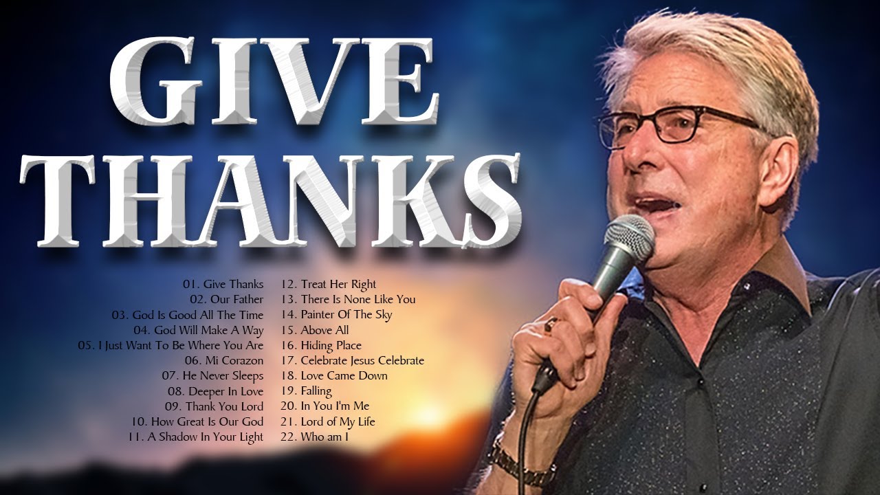 Give Thanks | Religious Don Moen Christian Songs 2021 Medley ...