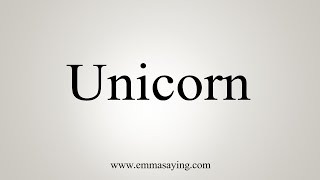 How To Say Unicorn