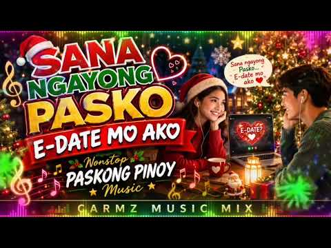 🎄🤶SANA NGAYONG PASKO E-DATE MO AKO || NONSTOP PASKONG PINOY MUSIC 🎄🤶