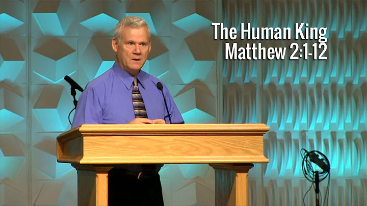 Matthew 2:1-12, The Human King