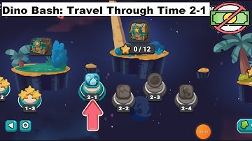 Dino Bash: Travel Through Time 2-1 Level [without MONEY]